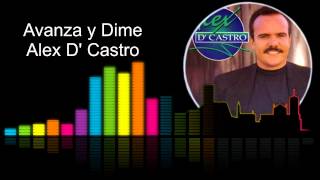 Avanza y Dime - Alex D' Castro