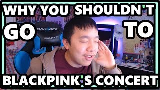 [BLACKPINK WORLD TOUR 2019] - Why You Shouldn't Go To BLACKPINK's Concert [& Why I'm Not Going]