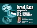 Benjamin wittes  israel gaza and implications for us foreign and domestic policy