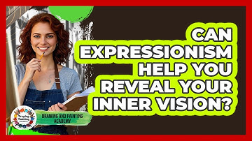 Can Expressionism Help You Reveal Your Inner Vision? - Drawing and Painting Academy