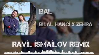 Bilal Hancı x Zehra - Bal (Ravil İsmailov Remix) Resimi