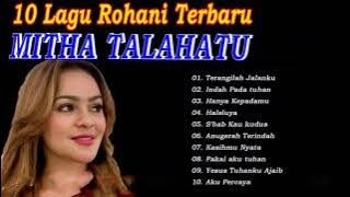 MITHA TALAHATU - Kumpulan Lagu Rohani Pilihan dan Terbaik 2021