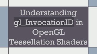 Understanding gl_InvocationID in OpenGL Tessellation Shaders
