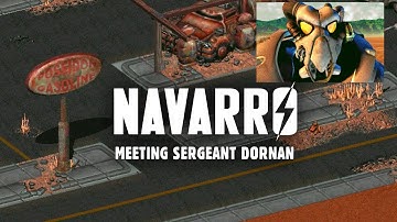 Navarro: Meeting Sergeant Dornan - The Story of Fallout 2 Part 30