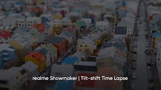 realme Showmaker | Tilt-shift Time Lapse screenshot 2