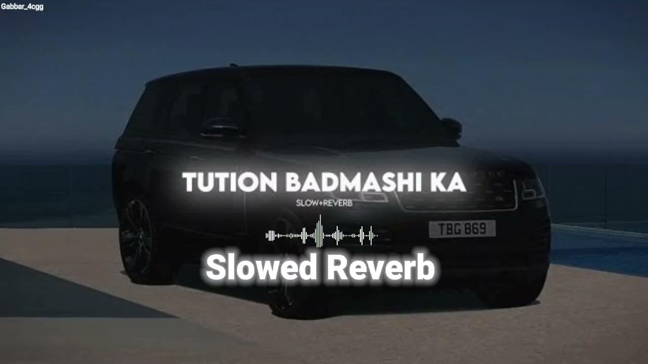 Tution Badmashi Ka (slowed reverb) || chill vibes song ||