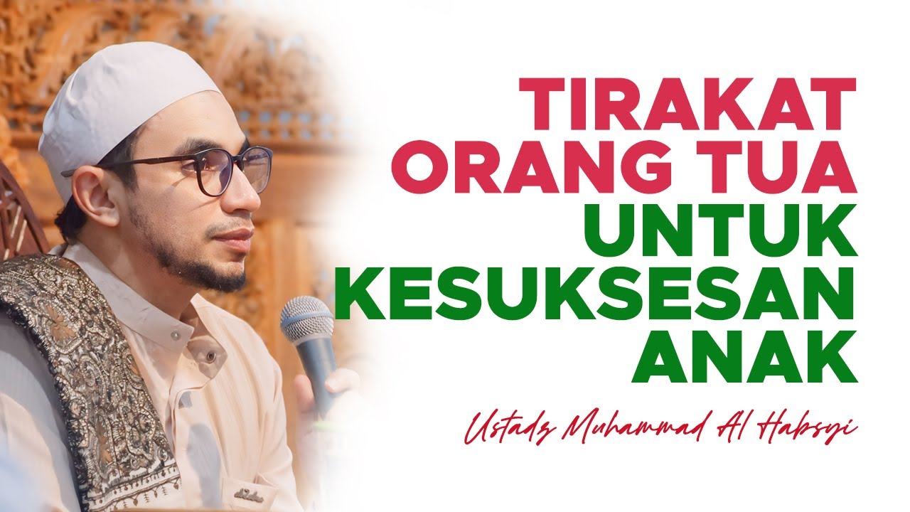 Tirakat Orang Tua Untuk Kesuksesan Anak - Habib Muhammad Al Habsyi