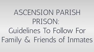 Ascension Parish Prison: Guidelines To Follow For Family & Friends of Inmates