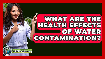 What Are The Health Effects Of Water Contamination? - Earth Science Answers