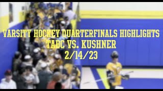 Varsity Hockey Quarterfinals Highlights TABC vs. KUSHNER 2/14/23