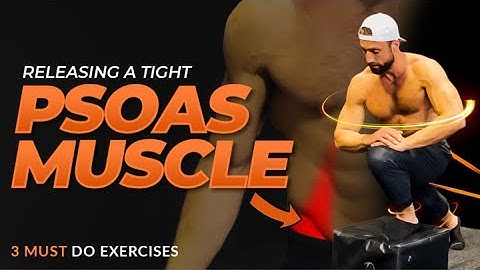 How To Release a Tight Psoas Muscle 3 MOST Effective Methods