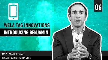 Wela Tag Innovations : Introducing Benjamin | Matt Reiner Finance & Innovation
