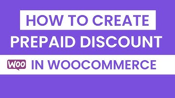 How to Create a Prepaid Discount in WooCommerce