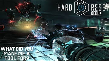 Hard Reset Redux Part 6: What Did You Make Me a Tool For?