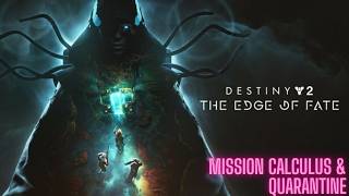 Destiny 2 - Edge of Fate - Mission Calculus &amp; Quarantine