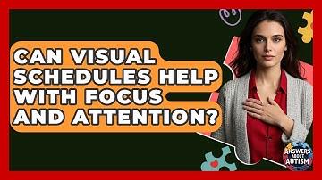 Can Visual Schedules Help With Focus And Attention? - Answers About Autism