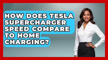 How Does Tesla Supercharger Speed Compare To Home Charging? - Emerging Tech Insider