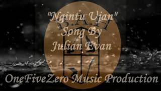 Ngintu Ujan By Julian Evan (B.a.h)