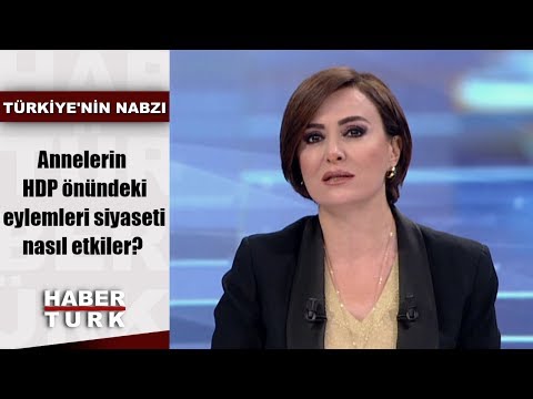 Türkiye'nin Nabzı - 9 Eylül 2019 (Annelerin HDP önündeki eylemleri siyaseti nasıl etkiler?)