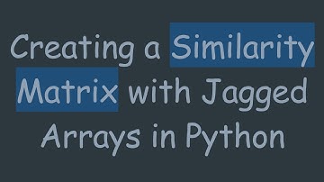 Creating a Similarity Matrix with Jagged Arrays in Python