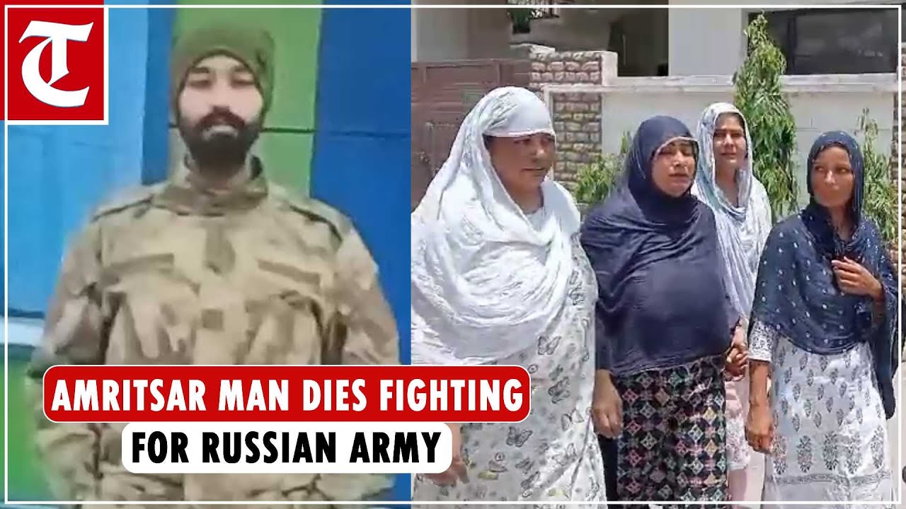 Amritsar man dies fighting for Russian army, family comes to know of it ...