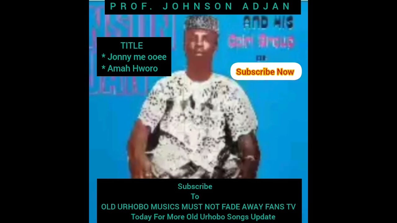 Prof. Johnson Adjan_Jonny Me ooee & Amah Hworo