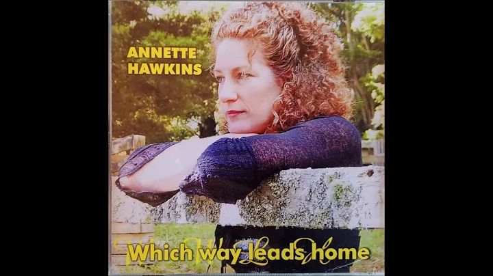 Annette Hawkins  "Which Way Leads Home".