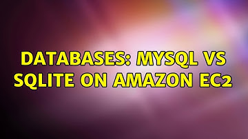 Databases: MySQL vs SQLite on Amazon EC2 (2 Solutions!!)