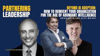 How to Reinvent Your Organization for the Age of Abundant Intelligence | Brian Solis & Dave Wright