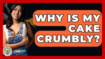 Why Is My Cake Crumbly? - LearnToDIY360.com