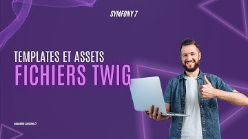 3 - Les templates et Assets (Symfony 7)