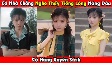 Cả Nhà Chồng Nghe Được Tiếng Lòng Của Nàng Dâu Phản Diện | Cô Nàng Xuyên Sách