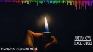 Arbyan Owl - Black Future [Symphonic Instument Metal]