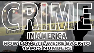 CRIME in America | Are we back to 1990s Levels Yet?