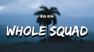 Big Ro6 - Whole Squad (Lyrics)