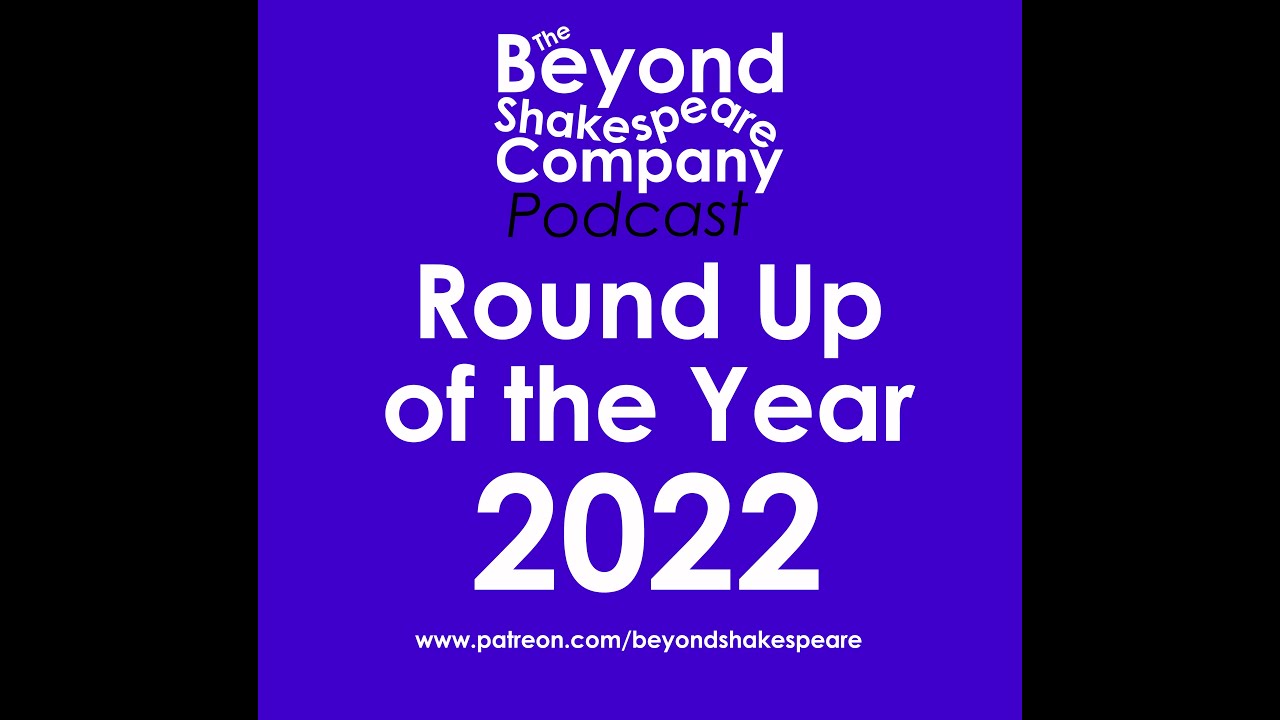 Round Up of the Year 2022 (Beyond Shakespeare Exploring Session)