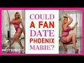 Would Phoenix Marie Ever Date a Fan?