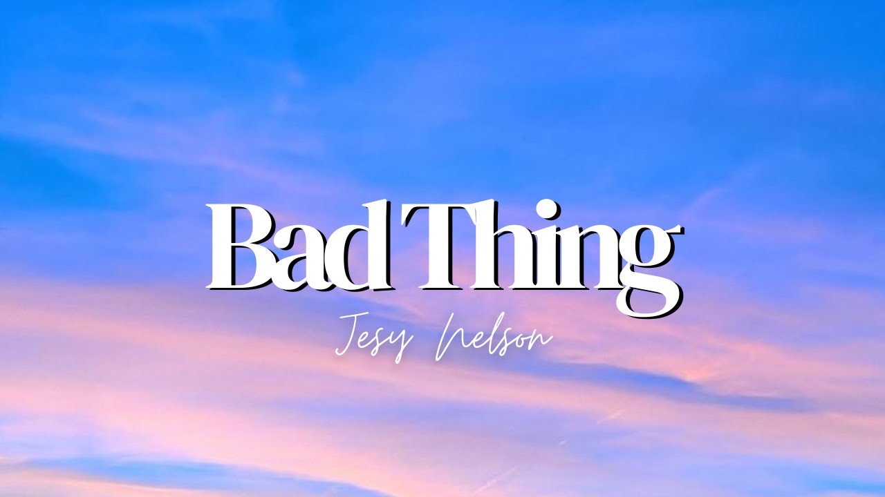 Jesy Nelson Bad Thing (Lyrics) YouTube
