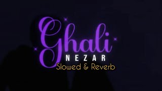 Nezar - Ghali ( Slowed & Reverb )