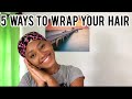 FIVE WAYS TO WRAP YOUR HAIR AT NIGHT