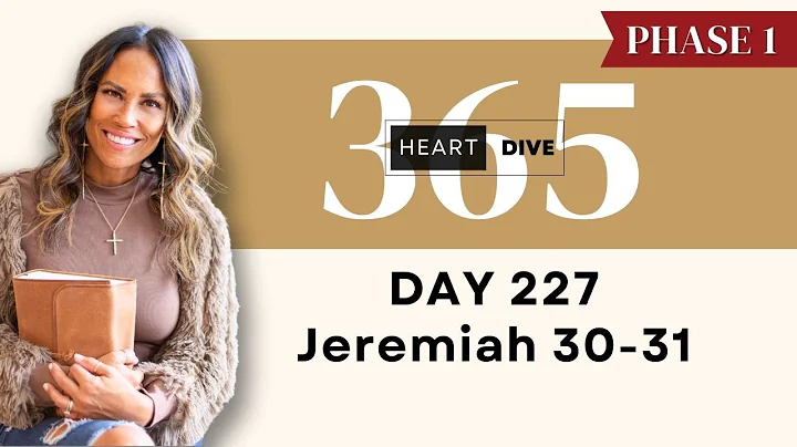 Day 227 Jeremiah 30-31 | Daily One Year Bible Study | Audio Bible Reading with Commentary
