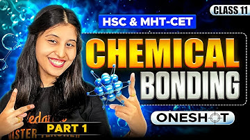 Chemical Bonding Class 11 Chemistry One Shot | HSC & MHT-CET 2026 | Chemistry By Siona Mam