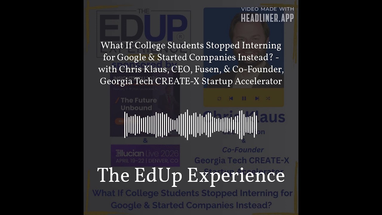 What If College Students Stopped Interning for Google & Started Companies Instead? - with Chris...