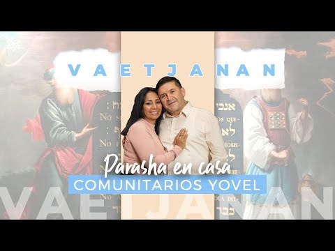 #Vaetjanan - Parasha en Casa