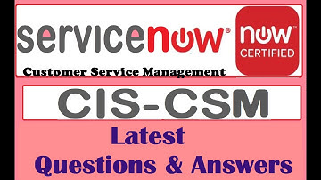 Part#5:ServiceNow (CIS-CSM) : Certified Implementation Specialist - Customer Service Management-Q&A