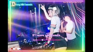 If i Were you Remix - Nonstop Dance. Remix Bản Nhạc Huyền Thoại | Dương Trúc Onremix