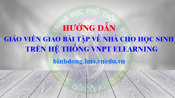 Hướng dẫn giáo viên giao bài tập về nhà cho học sinh VNPT ELEARNING