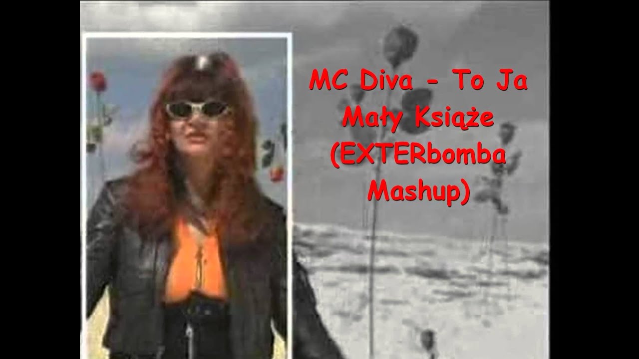remix os MC Diva - To Ja Mały Książe (EXTERbomba Remix) [Mashup]
