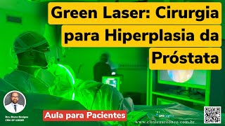 Green Laser Para Hiperplasia Benigna Da Próstata Explicamos Uma Cirurgia Real