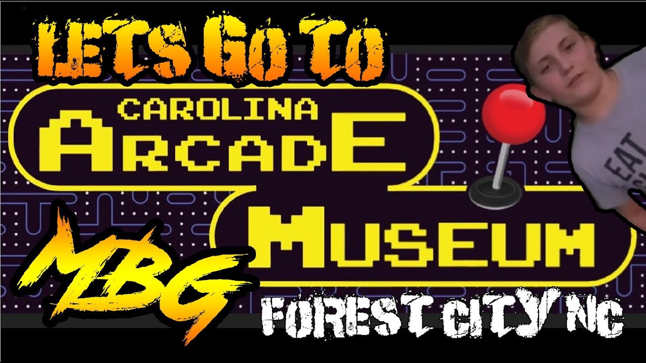 CAROLINA ARCADE MUSEUM Forest City, NC MBG, Lets Go! YouTube